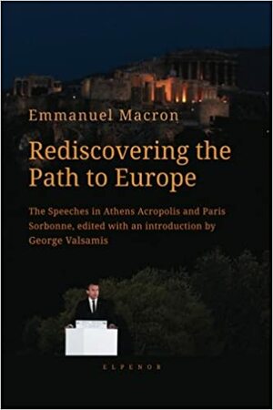 Rediscovering the Path to Europe by George Valsamis, Emmanuel Macron