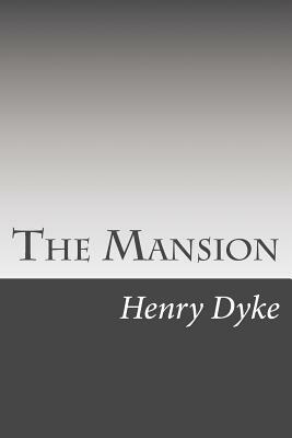The Mansion by Henry Van Dyke