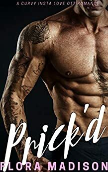 Prick'd: A Curvy Insta Love OTT Romance by Flora Madison