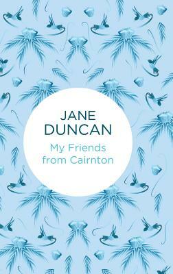 My Friends from Cairnton by Jane Duncan