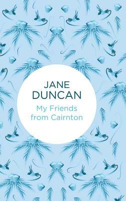 My Friends from Cairnton by Jane Duncan