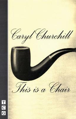 This Is a Chair by Caryl Churchill