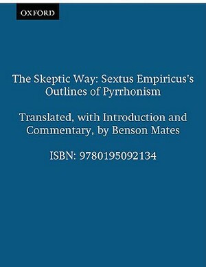 The Skeptic Way: Sextus Empiricus's Outlines of Pyrrhonism by 