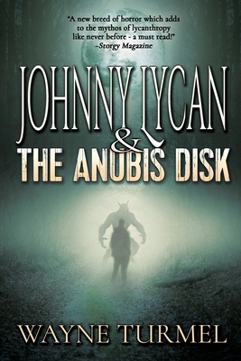 Johnny Lycan & the Anubis Disk by Wayne Turmel