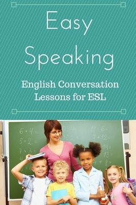 Easy Speaking: English Conversation Lessons for ESL by Eric Thomas