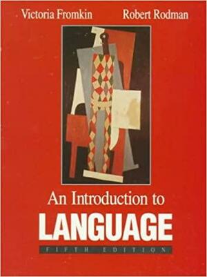 An Introduction To Language by Victoria Fromkin, Robert Rodman