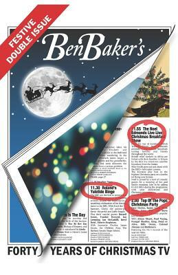 Ben Baker's Festive Double Issue: Forty Years of Christmas TV by Ben Baker