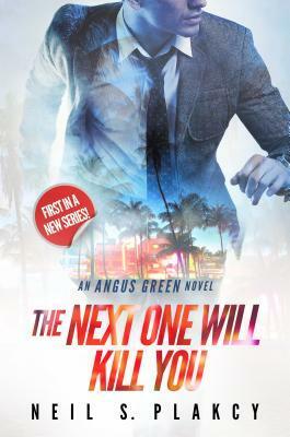 The Next One Will Kill You by Neil S. Plakcy