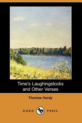 Time's Laughingstocks and Other Verses (Dodo Press) by Thomas Hardy