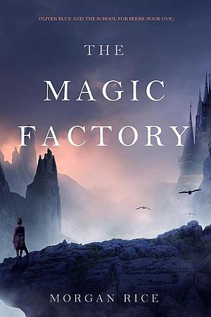 The Magic Factory by Morgan Rice