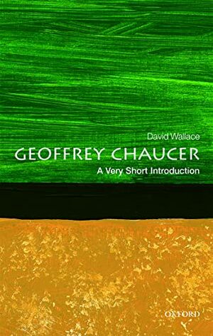 Geoffrey Chaucer: A Very Short Introduction by David John Wallace