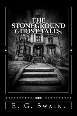 The Stoneground Ghost Tales. by E. G. Swain