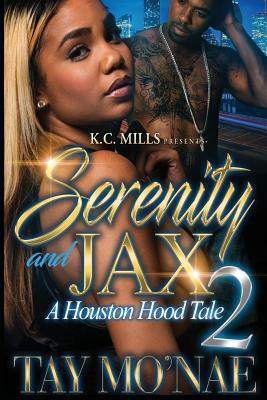 Serenity and Jax 2: A Houston Hood Tale by Tay Mo'nae