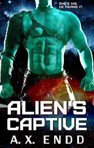 Alien's Captive: Curvy & Alpha Mate SFR Standalone (Folds in Time Book 1) by Viv Phoenix, A.X. Endd