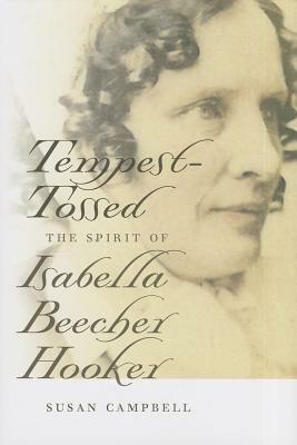 Tempest-Tossed: The Spirit of Isabella Beecher Hooker by Susan Campbell