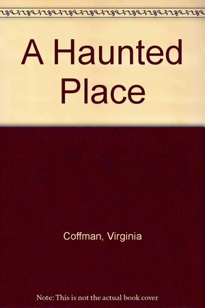 A Haunted Place by Virginia Coffman