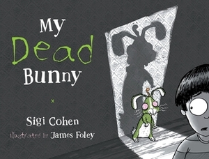 My Dead Bunny by James Foley, Sigi Cohen