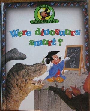 mickey wonders why: were dinosaurs smart? by Alexandra Parsons, Rosemary McCormick