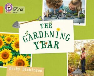 Collins Big Cat -- The Gardening Year: Orange/Band 06 by Becky Dickinson