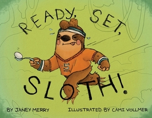 Ready, Set, Sloth! by Janey Merry