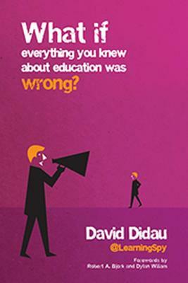 What If Everything You Knew about Education Was Wrong? by David Didau