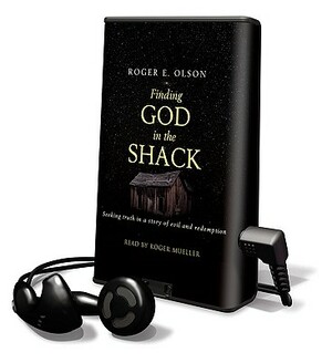 Finding God in the Shack: Seeking Truth in a Story of Evil and Redemption by Roger E. Olson