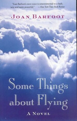 Some Things about Flying by Joan Barfoot