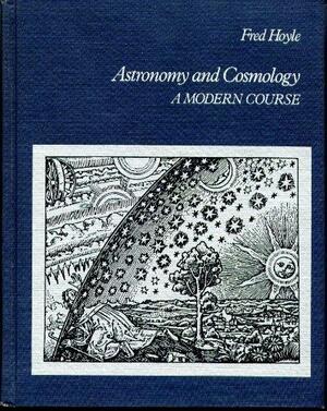 Astronomy and Cosmology: A Modern Course by Fred Hoyle