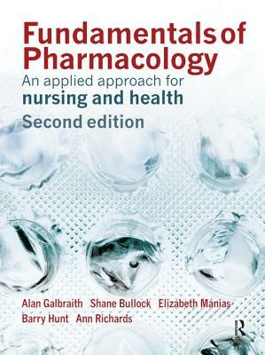 Fundamentals of Pharmacology: An Applied Approach for Nursing and Health by Alan Galbraith