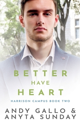 Better Have Heart: Harrison Campus #2 by Anyta Sunday, Andy Gallo