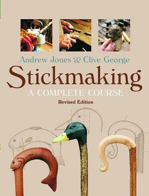 Stickmaking: A Complete Course by Andrew Jones, Clive George