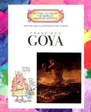 Francisco Goya by Mike Venezia