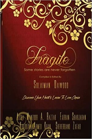 Fragile by Khaddam Ahmed Khan, Farhan Shahjahan, Sulaiman Dawood, A. Razzak, Aisha Manzoor, Sheherbano Zafar