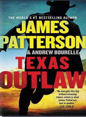 Texas Outlaw by James Patterson, Andrew Bourelle