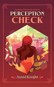 Perception Check (The Mages of Velmyra Saga: Book One) by Astrid Knight