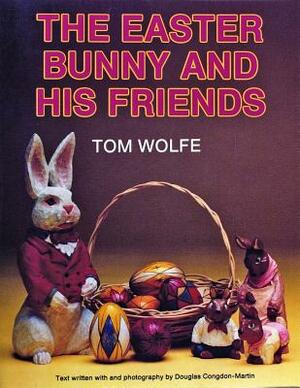 The Easter Bunny and His Friends by Tom Wolfe