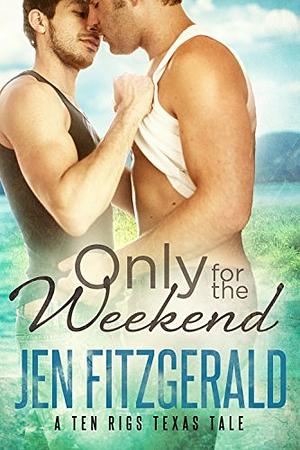 Only For the Weekend by Jen FitzGerald