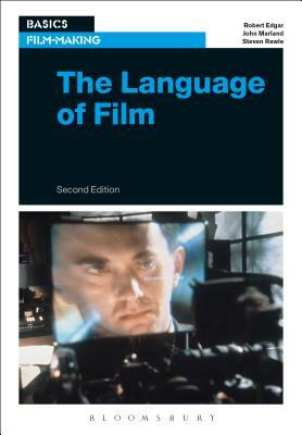 The Language of Film by Robert Edgar, John Marland, Steven Rawle