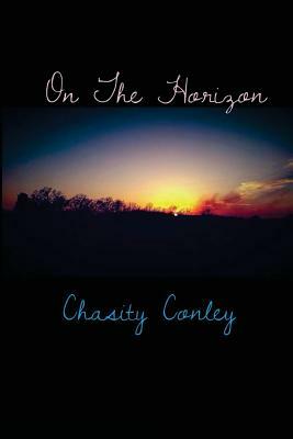 On The Horizon by Chasity Conley
