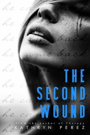 The Second Wound by Kathryn Perez