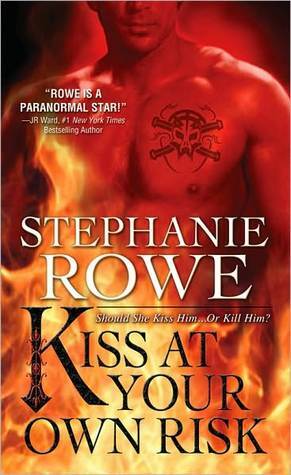 Kiss at Your Own Risk by Stephanie Rowe