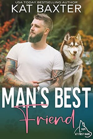 Man's Best Friend: A Fake Relationship/Husky Man-Curvy Girl Romance by Kat Baxter