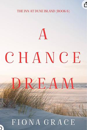 A chance dream by Fiona Grace