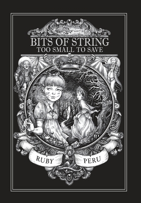 Bits of String Too Small to Save by Ruby Peru, Harris Philip