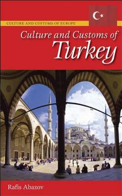 Culture and Customs of Turkey by Rafis Abazov