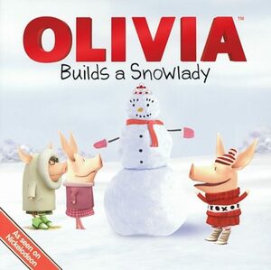 Olivia Builds a Snowlady by Guy Wolek, Farrah McDoogle