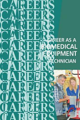 Career as a Biomedical Equipment Technician by Institute for Career Research