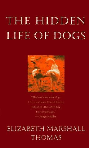 The Hidden Life of Dogs by Elizabeth Marshall Thomas