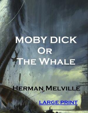 Moby Dick or the Whale by Herman Melville