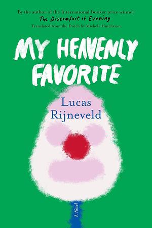 My Heavenly Favorite: A Novel by Lucas Rijneveld, Lucas Rijneveld